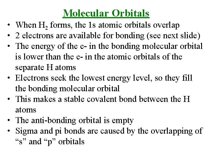 Molecular Orbitals • When H 2 forms, the 1 s atomic orbitals overlap •
