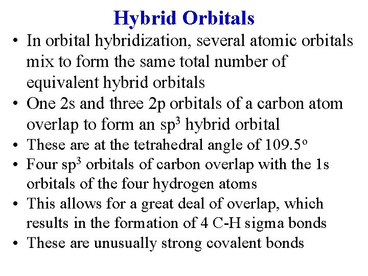 Hybrid Orbitals • In orbital hybridization, several atomic orbitals mix to form the same
