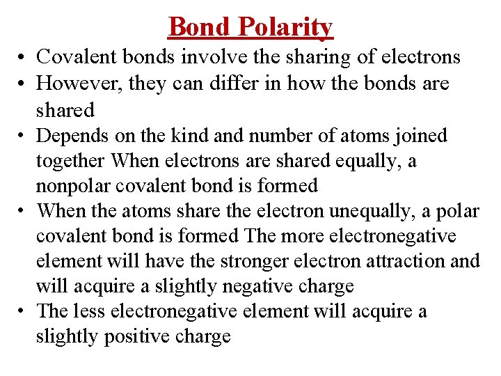 Bond Polarity • Covalent bonds involve the sharing of electrons • However, they can