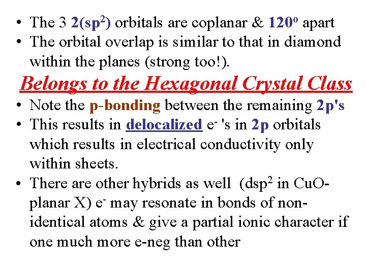 • The 3 2(sp 2) orbitals are coplanar & 120 o apart •