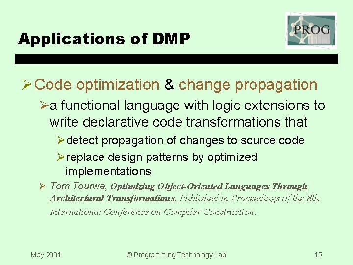 Applications of DMP Ø Code optimization & change propagation Øa functional language with logic
