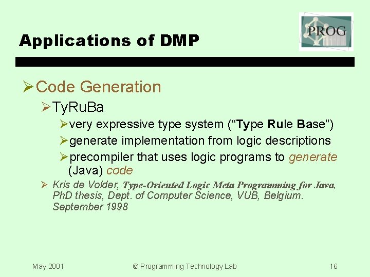 Applications of DMP Ø Code Generation ØTy. Ru. Ba Øvery expressive type system (“Type