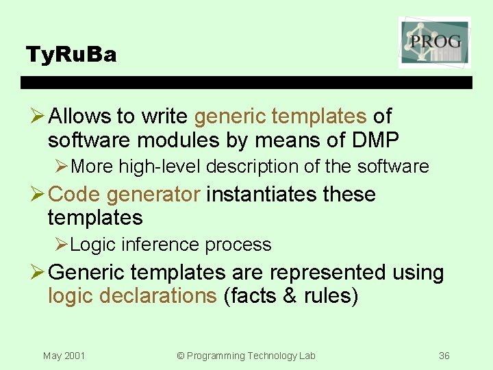 Ty. Ru. Ba Ø Allows to write generic templates of software modules by means