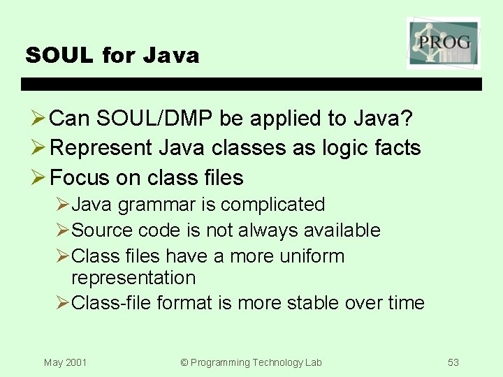 SOUL for Java Ø Can SOUL/DMP be applied to Java? Ø Represent Java classes