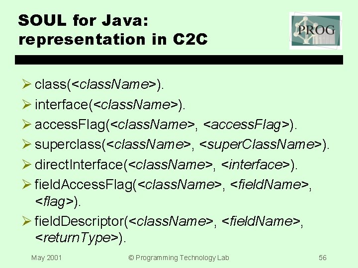 SOUL for Java: representation in C 2 C Ø class(<class. Name>). Ø interface(<class. Name>).