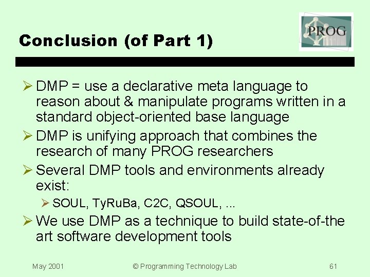 Conclusion (of Part 1) Ø DMP = use a declarative meta language to reason
