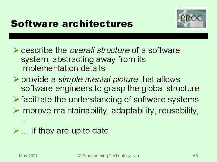 Software architectures Ø describe the overall structure of a software system, abstracting away from