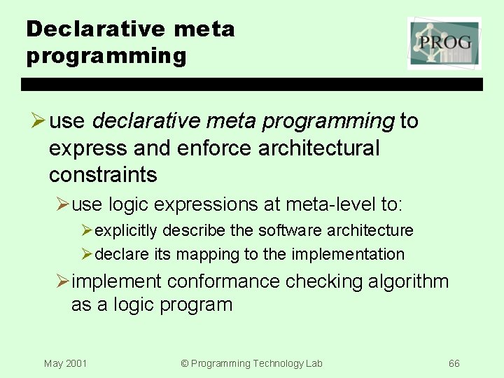 Declarative meta programming Ø use declarative meta programming to express and enforce architectural constraints