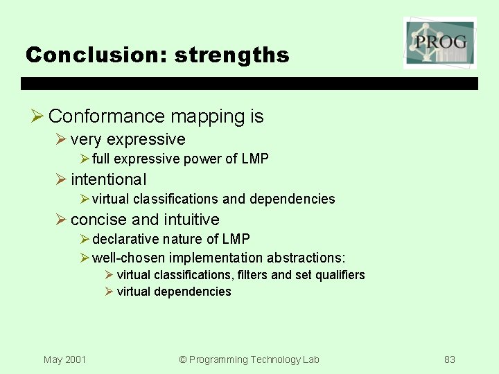 Conclusion: strengths Ø Conformance mapping is Ø very expressive Ø full expressive power of