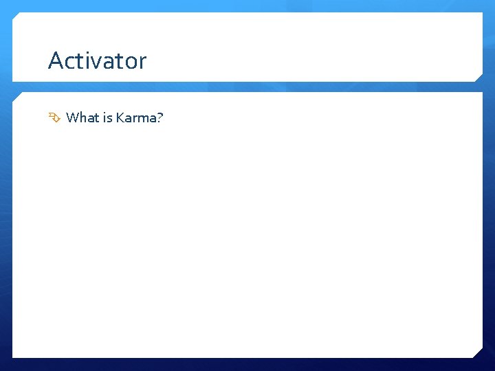 Activator What is Karma? 