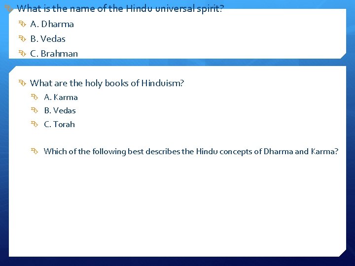  What is the name of the Hindu universal spirit? A. Dharma B. Vedas