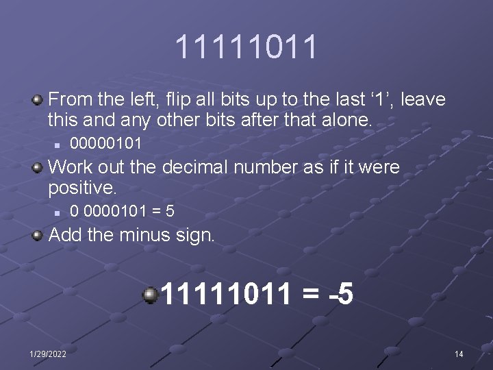 11111011 From the left, flip all bits up to the last ‘ 1’, leave 11111011 From the left, flip all bits up to the last ‘ 1’, leave