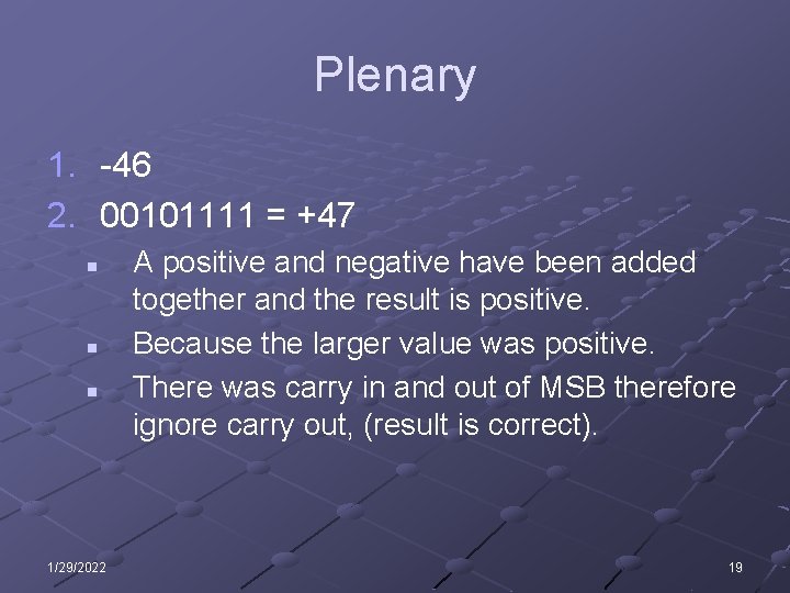 Plenary 1. -46 2. 00101111 = +47 n n n 1/29/2022 A positive and Plenary 1. -46 2. 00101111 = +47 n n n 1/29/2022 A positive and