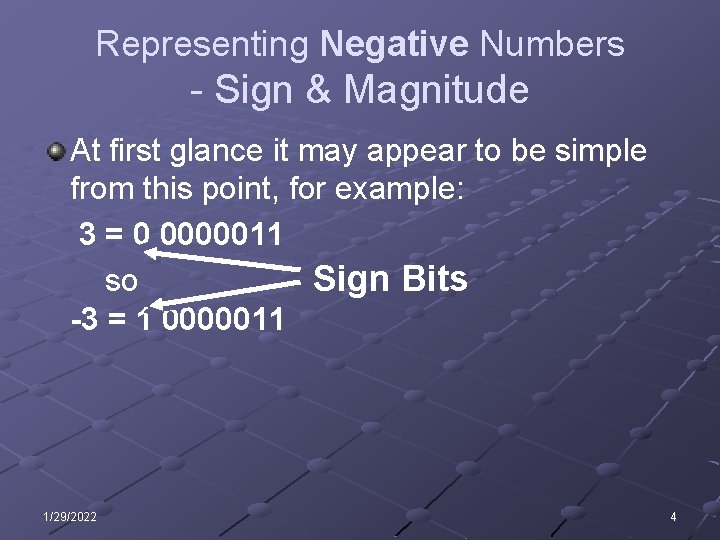 Representing Negative Numbers - Sign & Magnitude At first glance it may appear to Representing Negative Numbers - Sign & Magnitude At first glance it may appear to