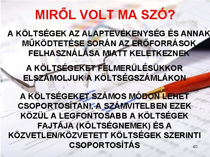 MIRŐL VOLT MA SZÓ? A KÖLTSÉGEK AZ ALAPTEVÉKENYSÉG ÉS ANNAK MŰKÖDTETÉSE SORÁN AZ ERŐFORRÁSOK