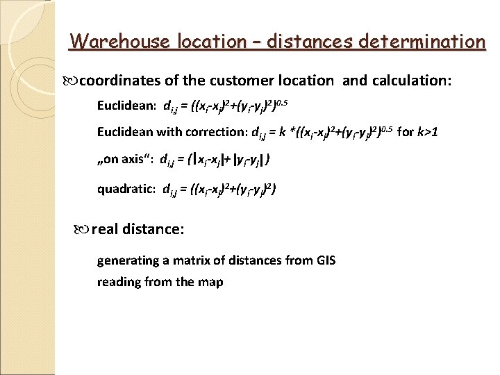 Warehouse location – distances determination coordinates of the customer location and calculation: Euclidean: di, Warehouse location – distances determination coordinates of the customer location and calculation: Euclidean: di,
