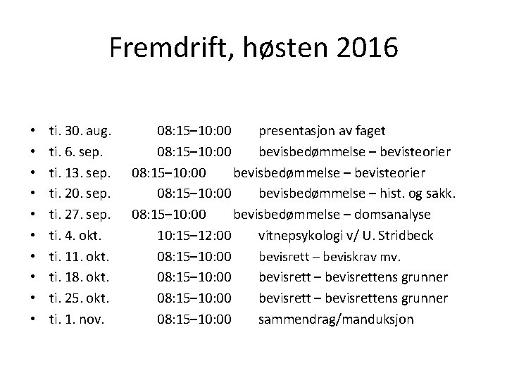 Fremdrift, høsten 2016 • • • ti. 30. aug. ti. 6. sep. ti. 13.