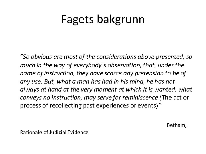 Fagets bakgrunn ”So obvious are most of the considerations above presented, so much in