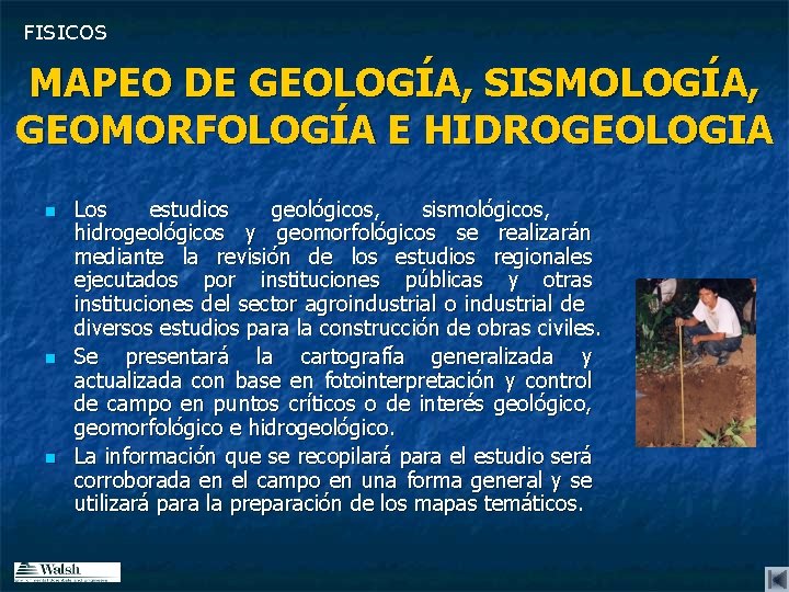 FISICOS MAPEO DE GEOLOGÍA, SISMOLOGÍA, GEOMORFOLOGÍA E HIDROGEOLOGIA n n n Los estudios geológicos,