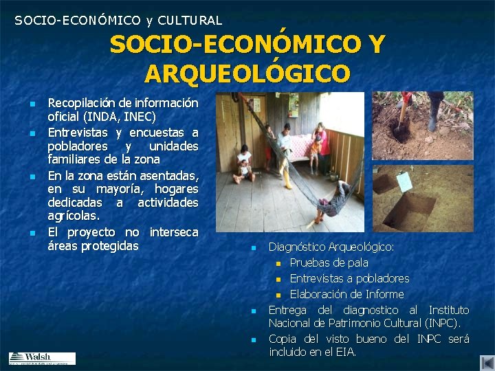 SOCIO-ECONÓMICO y CULTURAL SOCIO-ECONÓMICO Y ARQUEOLÓGICO n n Recopilación de información oficial (INDA, INEC)