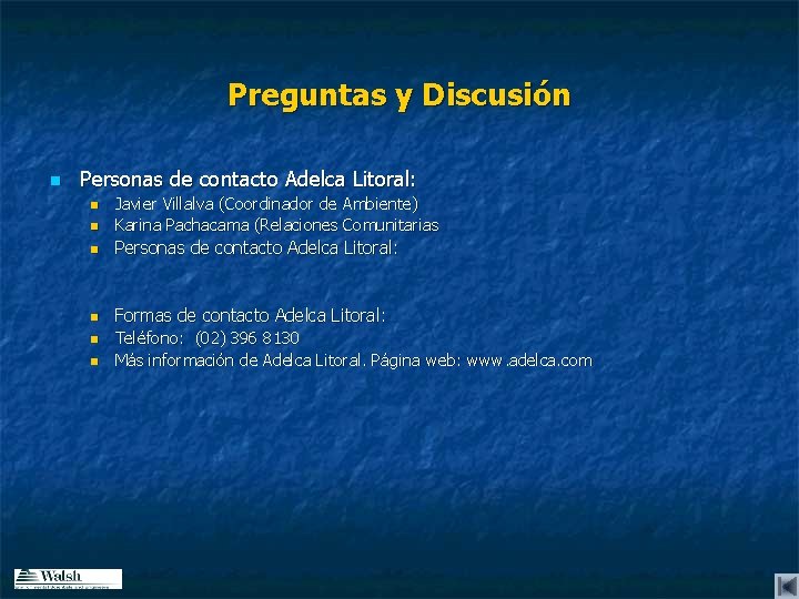 Preguntas y Discusión n Personas de contacto Adelca Litoral: n Javier Villalva (Coordinador de