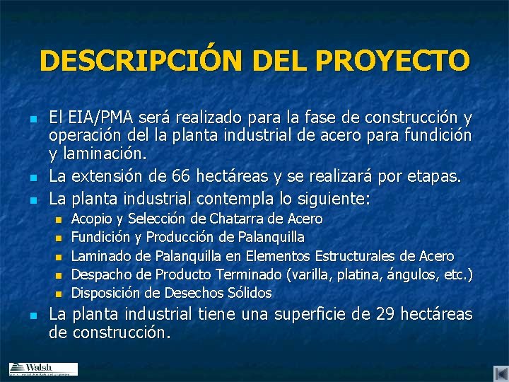 DESCRIPCIÓN DEL PROYECTO n n n El EIA/PMA será realizado para la fase de