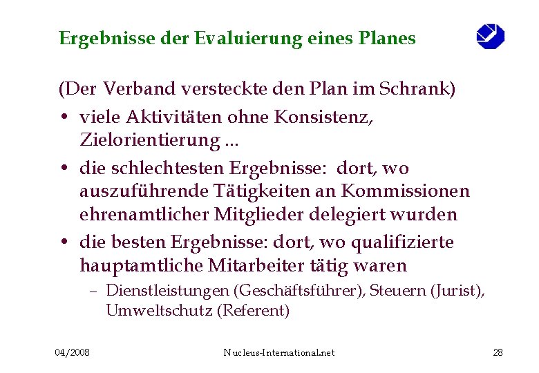 Ergebnisse der Evaluierung eines Planes (Der Verband versteckte den Plan im Schrank) • viele