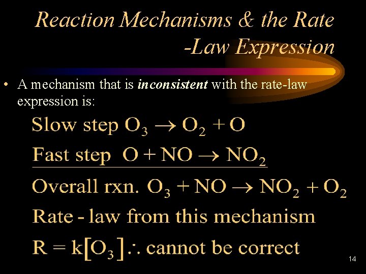 Reaction Mechanisms & the Rate -Law Expression • A mechanism that is inconsistent with