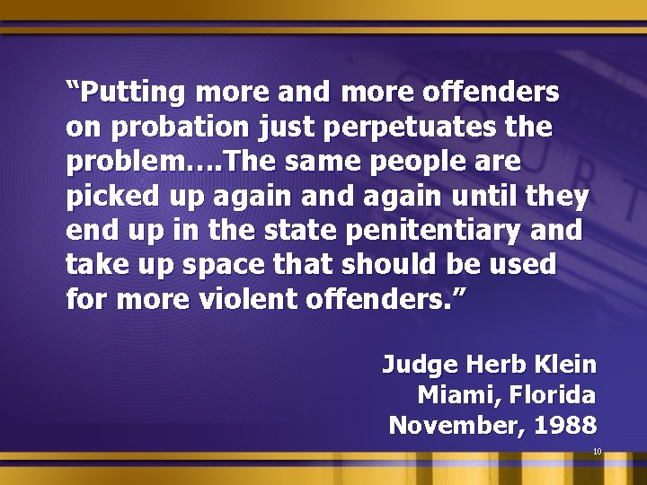 “Putting more and more offenders on probation just perpetuates the problem…. The same people