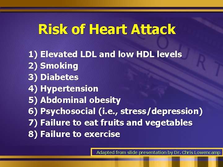 Risk of Heart Attack 1) Elevated LDL and low HDL levels 2) Smoking 3)