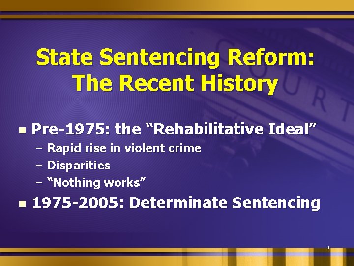 State Sentencing Reform: The Recent History n Pre-1975: the “Rehabilitative Ideal” – Rapid rise