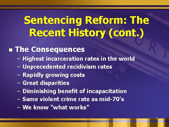 Sentencing Reform: The Recent History (cont. ) n The Consequences – – – –