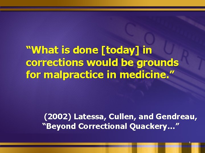 “What is done [today] in corrections would be grounds for malpractice in medicine. ”