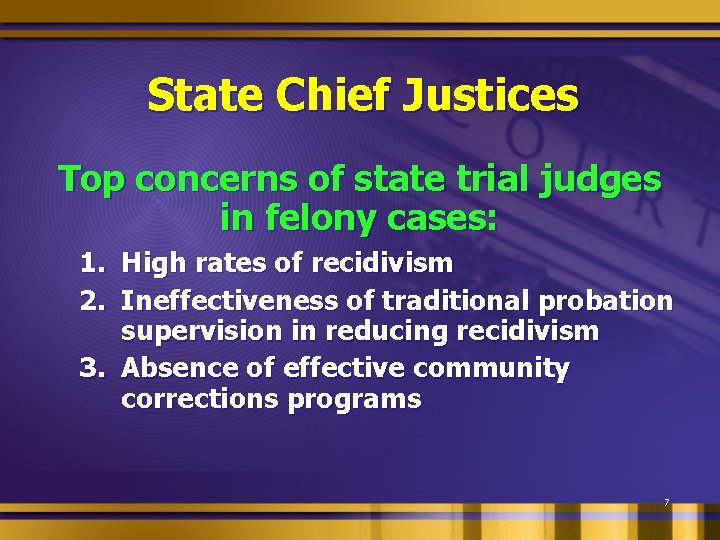 State Chief Justices Top concerns of state trial judges in felony cases: 1. High