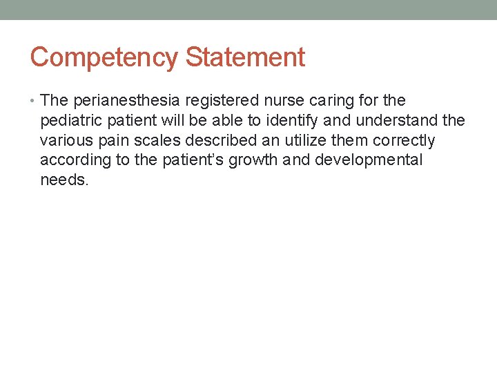 Competency Statement • The perianesthesia registered nurse caring for the pediatric patient will be