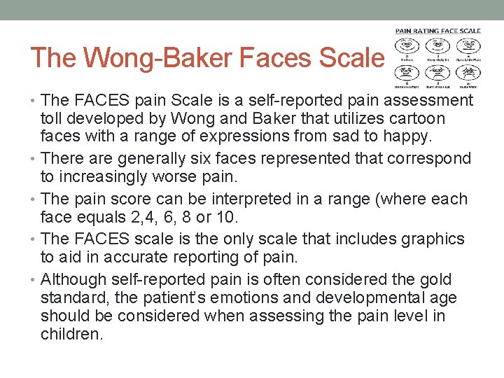 The Wong-Baker Faces Scale • The FACES pain Scale is a self-reported pain assessment
