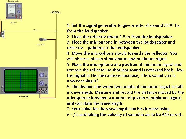 1. Set the signal generator to give a note of around 3000 Hz from