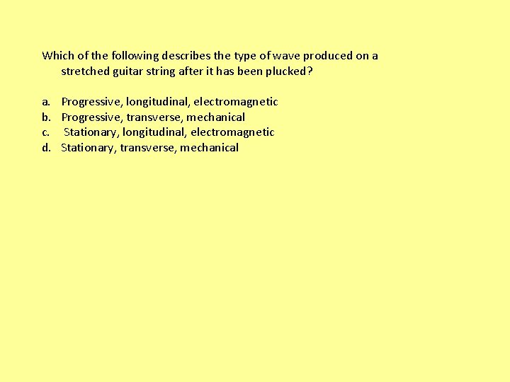 Which of the following describes the type of wave produced on a stretched guitar