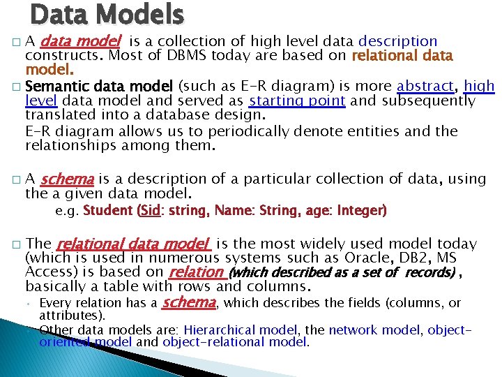 Data Models A data model is a collection of high level data description constructs.