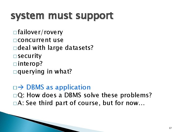 system must support � failover/rovery � concurrent use � deal with large datasets? �