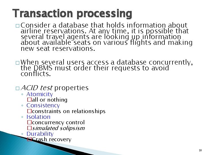 Transaction processing � Consider a database that holds information about airline reservations. At any