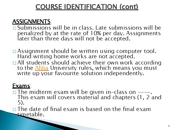 COURSE IDENTIFICATION (cont) ASSIGNMENTS: � Submissions will be in class. Late submissions will be