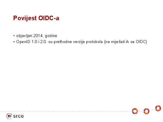 Povijest OIDC-a • objavljen 2014. godine • Open. ID 1. 0 i 2. 0.