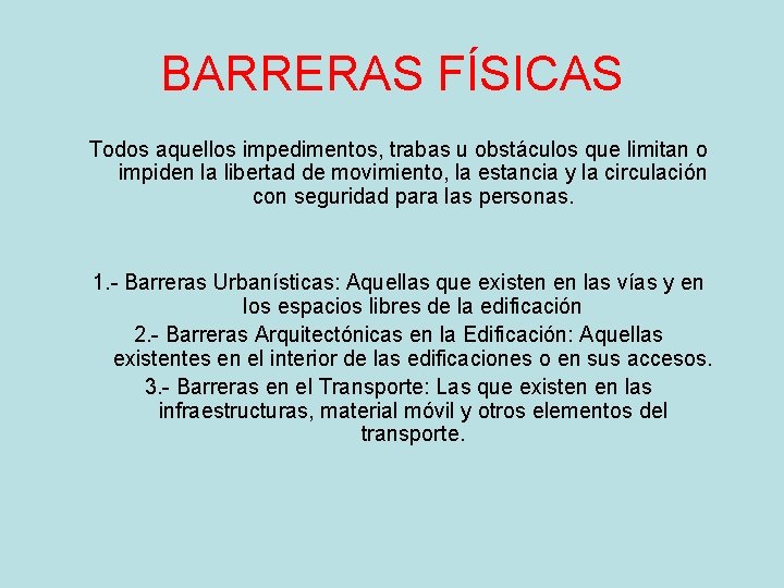 BARRERAS FÍSICAS Todos aquellos impedimentos, trabas u obstáculos que limitan o impiden la libertad