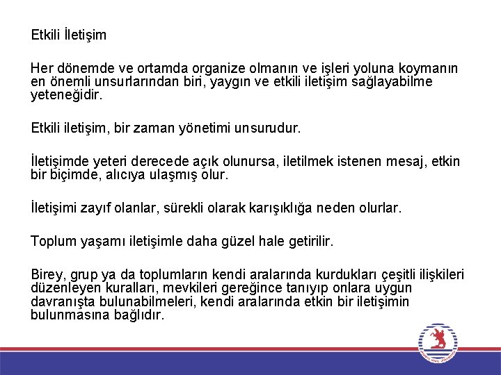 Etkili İletişim Her dönemde ve ortamda organize olmanın ve işleri yoluna koymanın en önemli