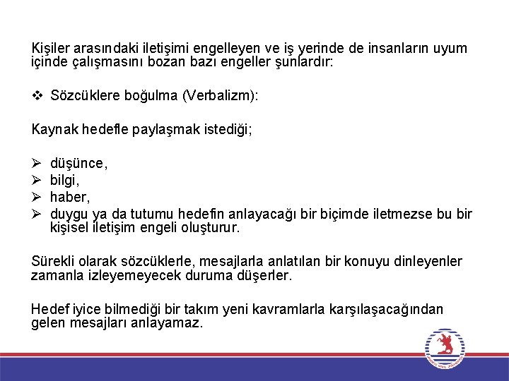 Kişiler arasındaki iletişimi engelleyen ve iş yerinde de insanların uyum içinde çalışmasını bozan bazı