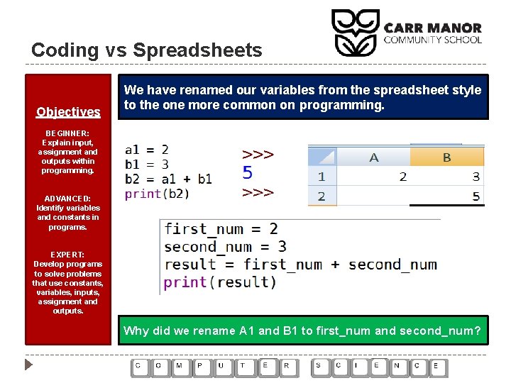 Coding vs Spreadsheets Objectives We have renamed our variables from the spreadsheet style to Coding vs Spreadsheets Objectives We have renamed our variables from the spreadsheet style to
