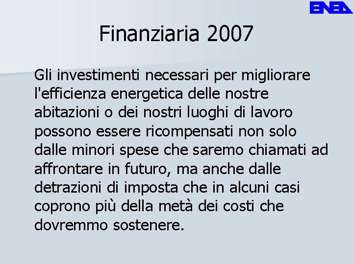 Finanziaria 2007 Gli investimenti necessari per migliorare l'efficienza energetica delle nostre abitazioni o dei
