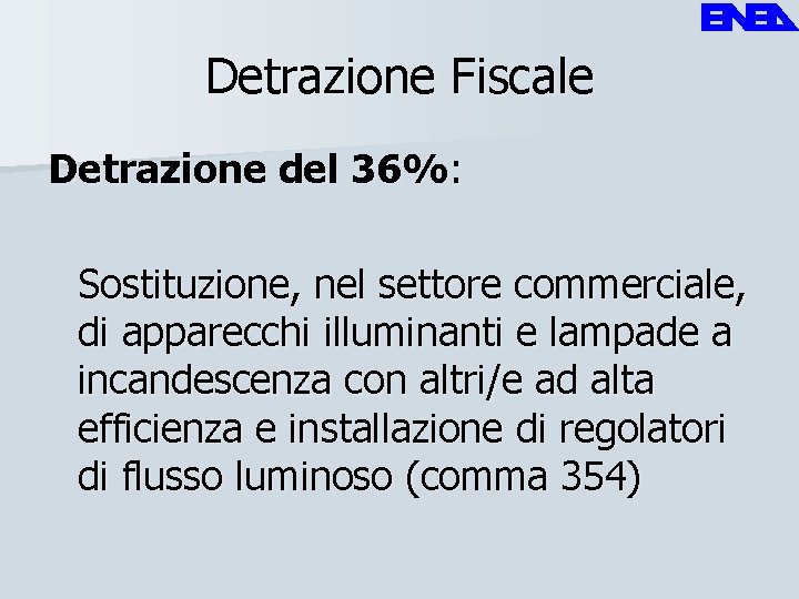 Detrazione Fiscale Detrazione del 36%: Sostituzione, nel settore commerciale, di apparecchi illuminanti e lampade