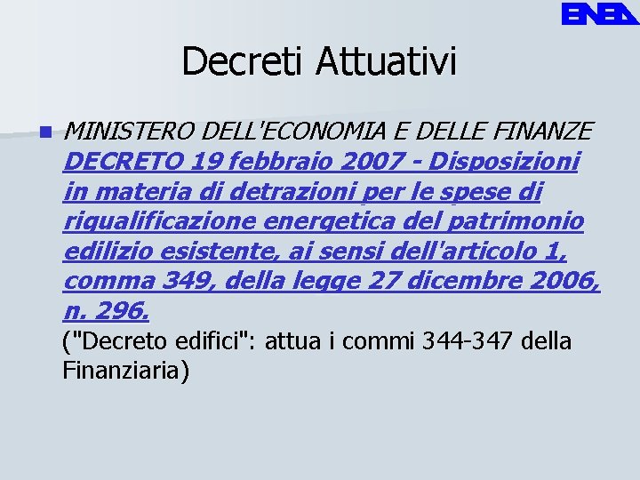 Decreti Attuativi n MINISTERO DELL'ECONOMIA E DELLE FINANZE DECRETO 19 febbraio 2007 - Disposizioni